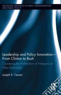 Leadership and Policy Innovation-From Clinton to Bush libro in lingua di Cerami Joseph R.
