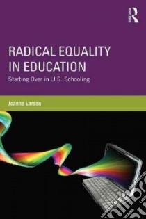 Radical Equality in Education libro in lingua di Larson Joanne
