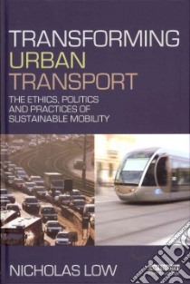 Transforming Urban Transport libro in lingua di Low Nicholas (EDT)