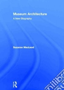 Museum Architecture libro in lingua di Macleod Suzanne