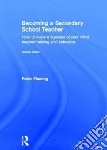 Becoming a Secondary School Teacher libro in lingua di Fleming Peter