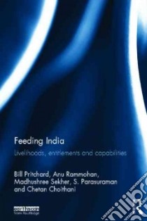 Feeding India libro in lingua di Pritchard Bill, Rammohan Anu, Sekher Madhushree, Parasuraman S., Choithani Chetan
