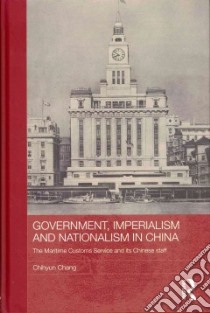 Government, Imperialism and Nationalism in China libro in lingua di Chang Chihyun