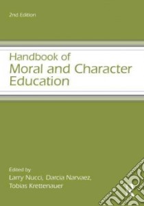 Handbook of Moral and Character Education libro in lingua di Nucci Larry (EDT), Narvaez Darcia (EDT), Krettenauer Tobias (EDT)