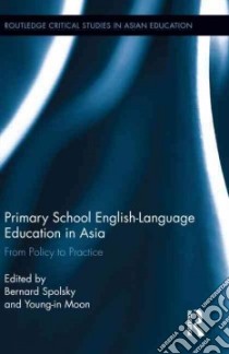 Primary School English-Language Education in Asia libro in lingua di Spolsky Bernard (EDT), Moon Young-in (EDT)