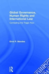 Global Governance, Human Rights and International Law libro in lingua di Mendes Errol P.