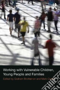Working with Vulnerable Children, Young People and Families libro in lingua di Brotherton Graham (EDT), Cronin Mark (EDT)