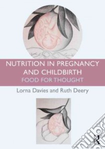 Nutrition in Pregnancy and Childbirth libro in lingua di Davies Lorna (EDT), Deery Ruth (EDT)