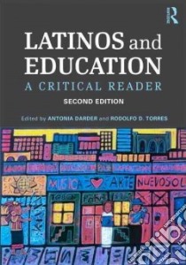 Latinos and Education libro in lingua di Darder Antonia (EDT), Torres Rodolfo D. (EDT)