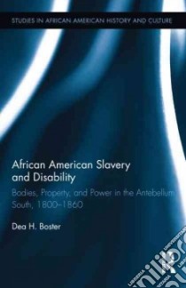 African American Slavery and Disability libro in lingua di Boster Dea H.