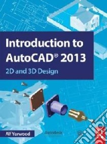 Introduction to AutoCAD 2013 libro in lingua di Alf Yarwood