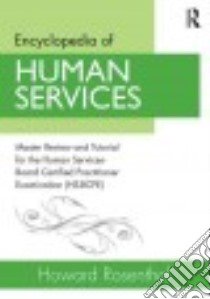 Encyclopedia of Human Services libro in lingua di Rosenthal Howard