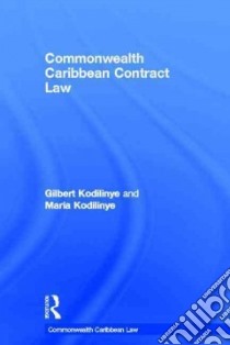 Commonwealth Caribbean Contract Law libro in lingua di Kodilinye Gilbert, Kodilinye Maria