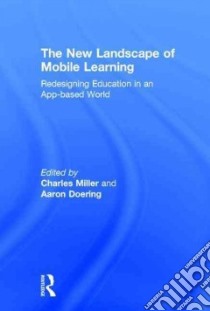 The New Landscape of Mobile Learning libro in lingua di Miller Charles (EDT), Doering Aaron (EDT)