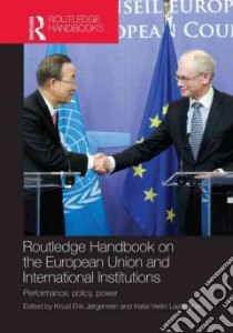 Routledge Handbook on the European Union and International Institutions libro in lingua di Jorgensen Knud Erik (EDT), Laatikainen Katie Verlin (EDT)