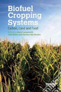 Biofuel Cropping Systems libro in lingua di Langeveld J. W. A. (EDT), Dixon John (EDT), Van Keulen Herman (EDT)