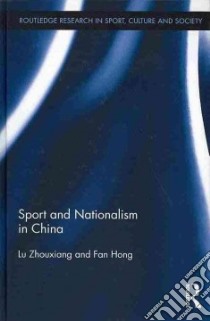 Sport and Nationalism in China libro in lingua di Lu Zhouxiang, Hong Fan