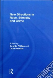 New Directions in Race, Ethnicity and Crime libro in lingua di Phillips Coretta (EDT), Webster Colin (EDT)