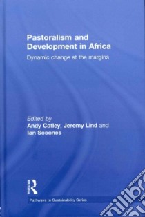 Pastoralism and Development in Africa libro in lingua di Catley Andy (EDT), Lind Jeremy (EDT), Scoones Ian (EDT)