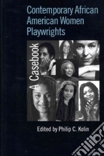 Contemporary African American Women Playwrights libro in lingua di Kolin Philip C. (EDT)