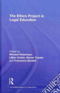 The Ethics Project in Legal Education libro in lingua di Robertson Michael (EDT), Corbin Lillian (EDT), Tranter Kieran (EDT), Bartlett Francesca (EDT)