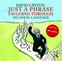 Just a Phrase I'm Going Through libro in lingua di David Crystal