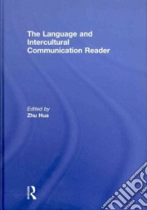 The Language and Intercultural Communication Reader libro in lingua di Hua Zhu (EDT)