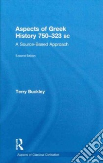 Aspects of Greek History 750-323bc libro in lingua di Buckley Terry