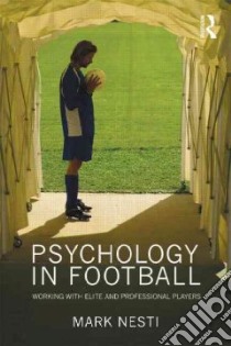 Psychology in Football libro in lingua di Mark Nesti