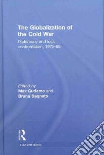 The Globalization of the Cold War libro in lingua di Guderzo Max (EDT), Bagnato Bruna (EDT)