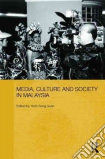 Media, Culture and Society in Malaysia libro in lingua di Guan Yeoh Seng (EDT)