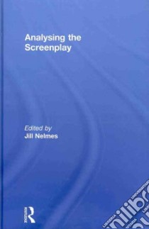 Analysing the Screenplay libro in lingua di Nelmes Jill (EDT)