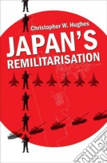 Japan's Remilitarisation libro in lingua di Hughes Christopher W.
