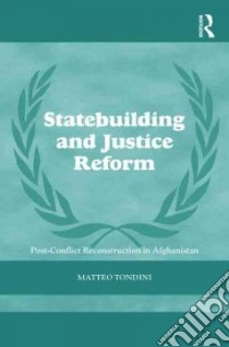 Statebuilding and Justice Reform libro in lingua di Matteo Tondini