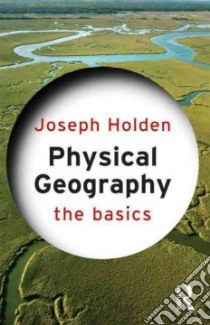 Physical Geography libro in lingua di Holden Joseph