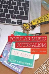 Popular Music Journalism libro in lingua di James Martin
