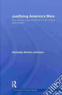Justifying America's Wars libro in lingua di Kerton-johnson Nicholas