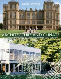 Architecture and Climate libro in lingua di Hawkes Dean