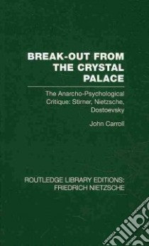 Break-out from the Crystal Palace libro in lingua di Carroll John