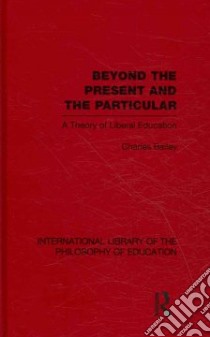 Beyond the Present and the Particular libro in lingua di Bailey Charles