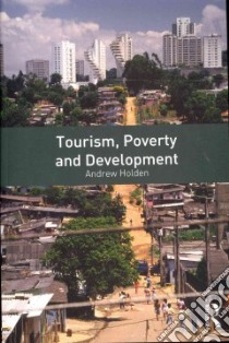 Tourism, Poverty and Development libro in lingua di Holden Andrew