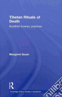 Tibetan Rituals of Death libro in lingua di Gouin Margaret