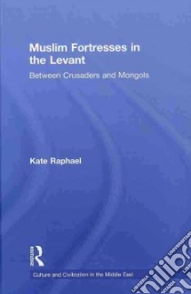 Muslim Fortresses in the Levant libro in lingua di Raphael Kate