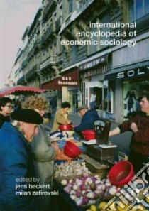 International Encyclopedia of Economic Sociology libro in lingua di Beckert Jens (EDT), Zafirovski Milan (EDT)