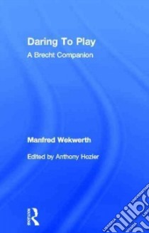 Daring to Play libro in lingua di Wekwerth Manfred, Hozier Anthony (EDT), Braun Rebecca (TRN)