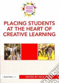 Placing Students at the Heart of Creative Learning libro in lingua di Owen Nick (EDT)