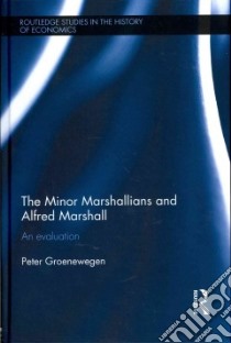 The Minor Marshallians and Alfred Marshall libro in lingua di Groenewegen Peter