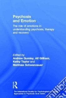 Psychosis and Emotion libro in lingua di Gumley Andrew (EDT), Gillham Alf (EDT), Taylor Kathy (EDT), Schwannauer Matthias (EDT)