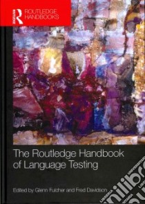 The Routledge Handbook of Language Testing libro in lingua di Fulcher Glenn (EDT), Davidson Fred (EDT)