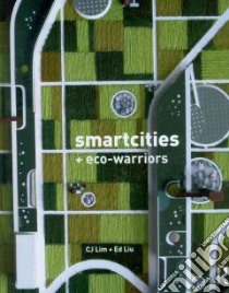 Smartcities and Eco-warriors libro in lingua di Lim C. J., Liu Ed